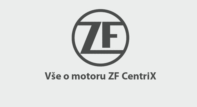 Vše o motoru ZF CentriX